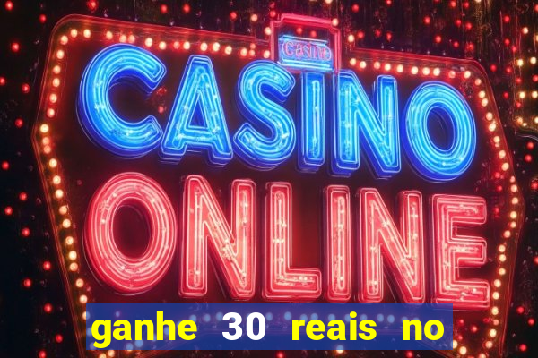 ganhe 30 reais no cadastro cassino